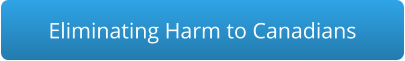 Eliminating Harm to Canadians