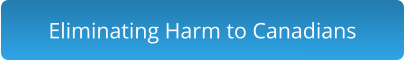 Eliminating Harm to Canadians